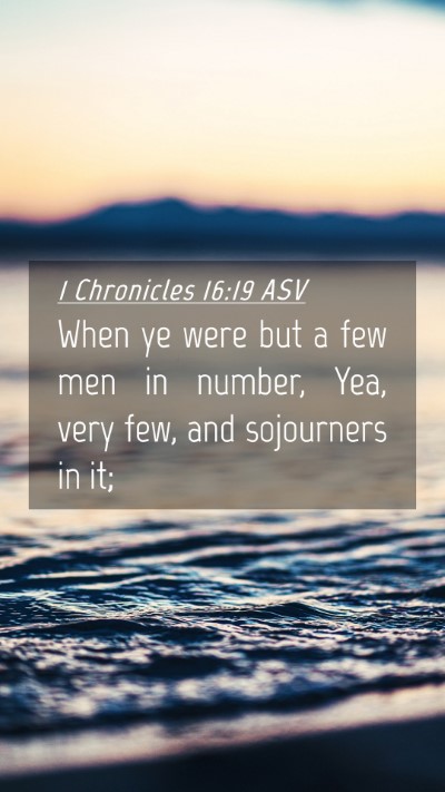 Picture 04 - 1 Chronicles 16:19 ASV Mobile Phone Wallpaper - When ye were but a few men in number, Yea, very - Mobile Bible Verse Wallpaper