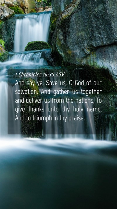 Picture 04 - 1 Chronicles 16:35 ASV Mobile Phone Wallpaper - And say ye, Save us, O God of our salvation, And - Mobile Bible Verse Wallpaper