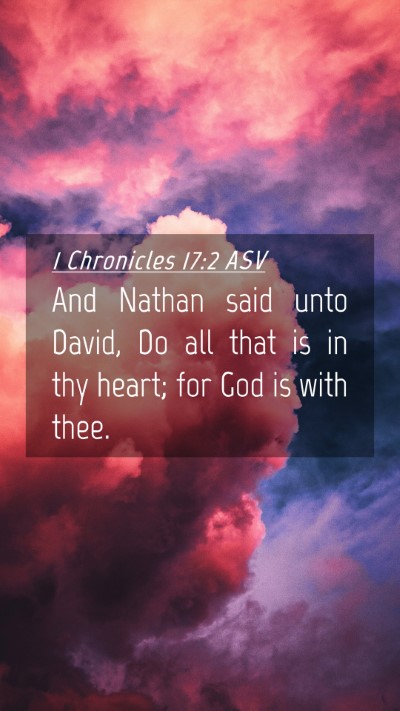 Picture 04 - 1 Chronicles 17:2 ASV Mobile Phone Wallpaper - And Nathan said unto David, Do all that is in thy - Mobile Bible Verse Wallpaper