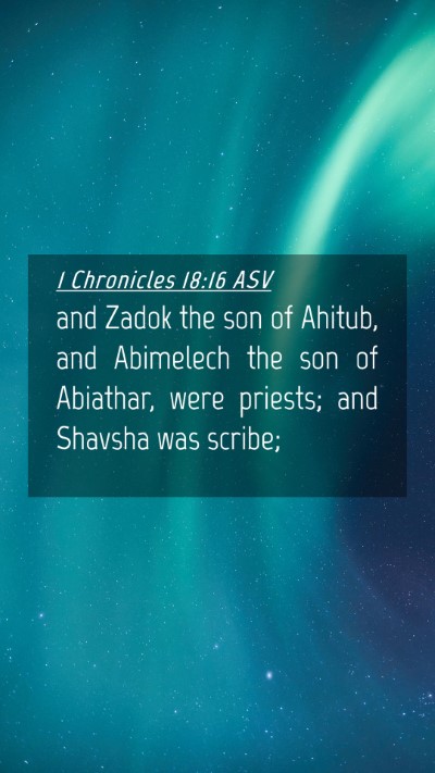Picture 04 - 1 Chronicles 18:16 ASV Mobile Phone Wallpaper - and Zadok the son of Ahitub, and Abimelech the - Mobile Bible Verse Wallpaper
