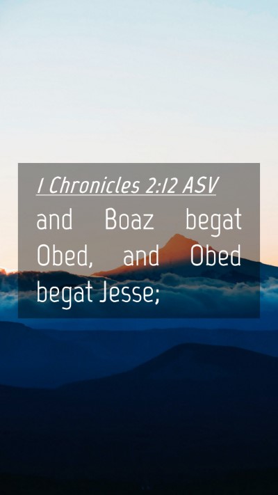 Picture 04 - 1 Chronicles 2:12 ASV Mobile Phone Wallpaper - and Boaz begat Obed, and Obed begat - Mobile Bible Verse Wallpaper