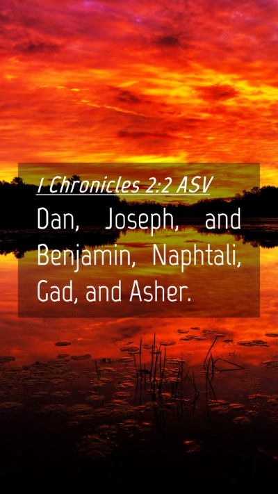 Picture 04 - 1 Chronicles 2:2 ASV Mobile Phone Wallpaper - Dan, Joseph, and Benjamin, Naphtali, Gad, and - Mobile Bible Verse Wallpaper