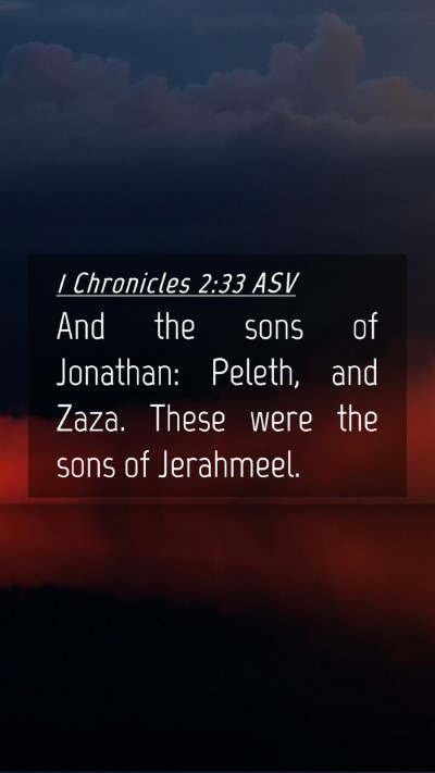 Picture 04 - 1 Chronicles 2:33 ASV Mobile Phone Wallpaper - And the sons of Jonathan: Peleth, and Zaza. These - Mobile Bible Verse Wallpaper