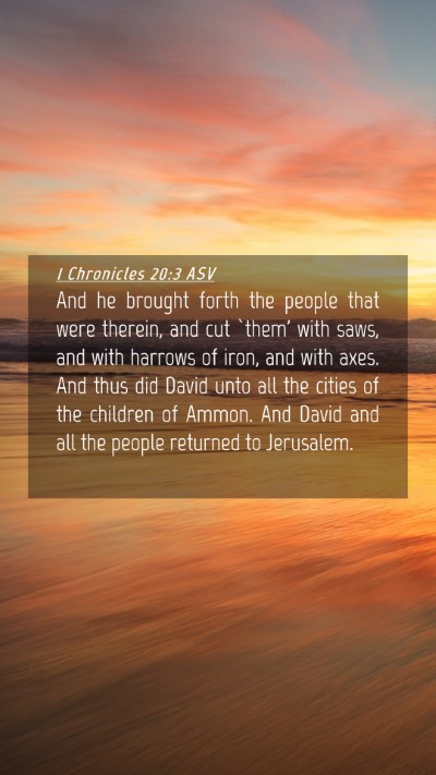 Picture 04 - 1 Chronicles 20:3 ASV Mobile Phone Wallpaper - And he brought forth the people that were - Mobile Bible Verse Wallpaper