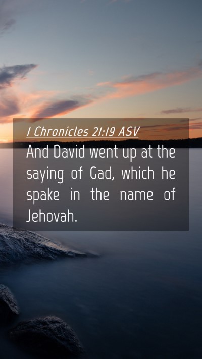 Picture 04 - 1 Chronicles 21:19 ASV Mobile Phone Wallpaper - And David went up at the saying of Gad, which he - Mobile Bible Verse Wallpaper