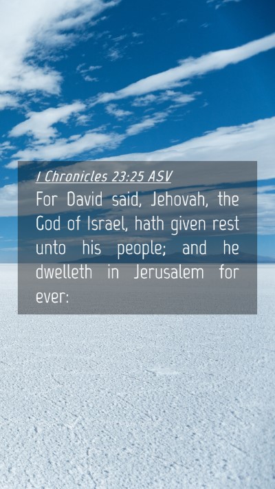 Picture 04 - 1 Chronicles 23:25 ASV Mobile Phone Wallpaper - For David said, Jehovah, the God of Israel, hath - Mobile Bible Verse Wallpaper