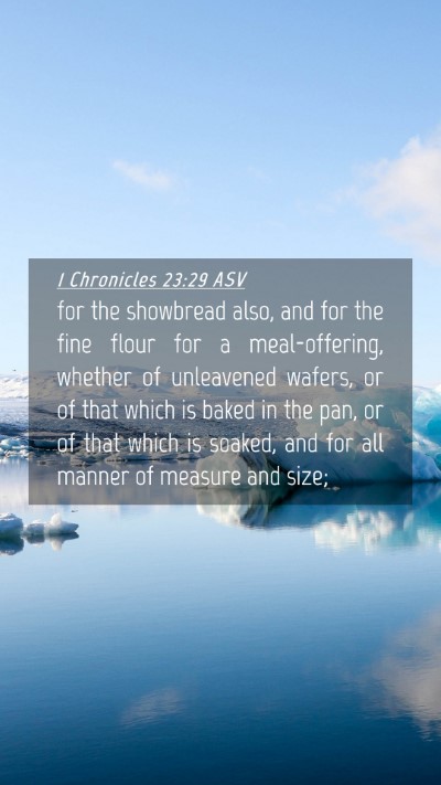 Picture 04 - 1 Chronicles 23:29 ASV Mobile Phone Wallpaper - for the showbread also, and for the fine flour - Mobile Bible Verse Wallpaper