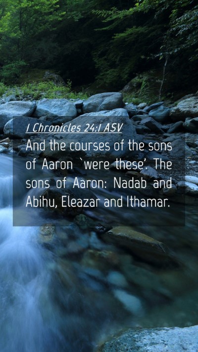 Picture 04 - 1 Chronicles 24:1 ASV Mobile Phone Wallpaper - And the courses of the sons of Aaron `were - Mobile Bible Verse Wallpaper