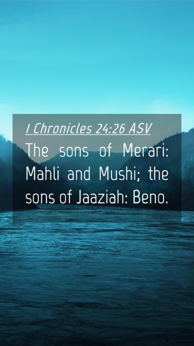 Picture 04 - 1 Chronicles 24:26 ASV Mobile Phone Wallpaper - The sons of Merari: Mahli and Mushi; the sons of - Mobile Bible Verse Wallpaper