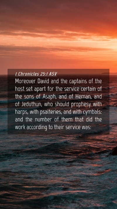 Picture 04 - 1 Chronicles 25:1 ASV Mobile Phone Wallpaper - Moreover David and the captains of the host set - Mobile Bible Verse Wallpaper