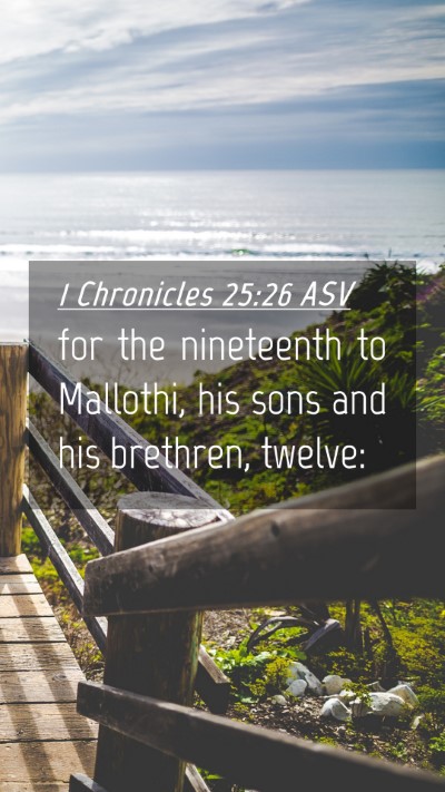 Picture 04 - 1 Chronicles 25:26 ASV Mobile Phone Wallpaper - for the nineteenth to Mallothi, his sons and his - Mobile Bible Verse Wallpaper