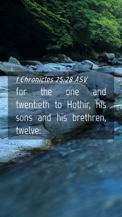 Picture 04 - 1 Chronicles 25:28 ASV Mobile Phone Wallpaper - for the one and twentieth to Hothir, his sons and - Mobile Bible Verse Wallpaper