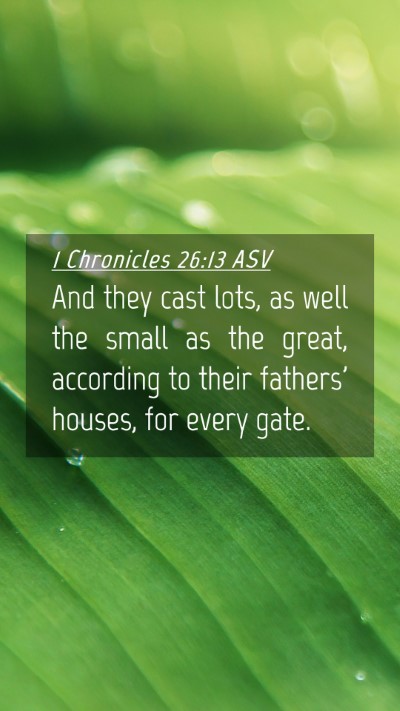 Picture 04 - 1 Chronicles 26:13 ASV Mobile Phone Wallpaper - And they cast lots, as well the small as the - Mobile Bible Verse Wallpaper