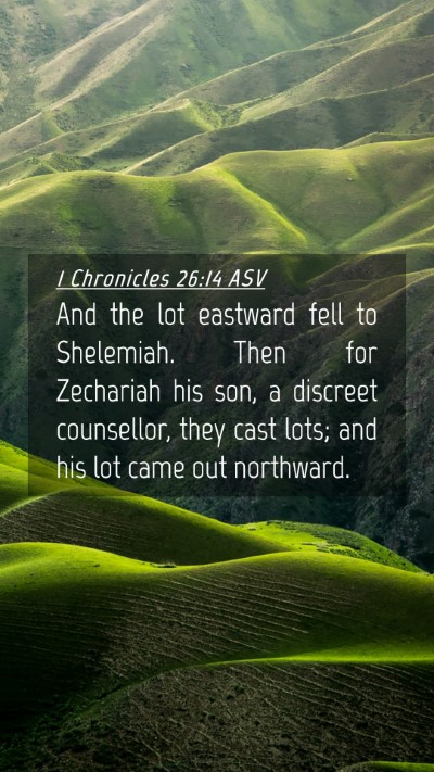 Picture 04 - 1 Chronicles 26:14 ASV Mobile Phone Wallpaper - And the lot eastward fell to Shelemiah. Then for - Mobile Bible Verse Wallpaper