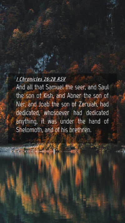 Picture 04 - 1 Chronicles 26:28 ASV Mobile Phone Wallpaper - And all that Samuel the seer, and Saul the son of - Mobile Bible Verse Wallpaper