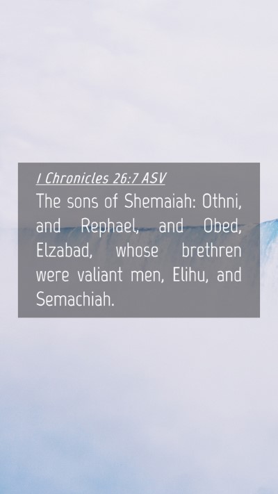 Picture 04 - 1 Chronicles 26:7 ASV Mobile Phone Wallpaper - The sons of Shemaiah: Othni, and Rephael, and - Mobile Bible Verse Wallpaper