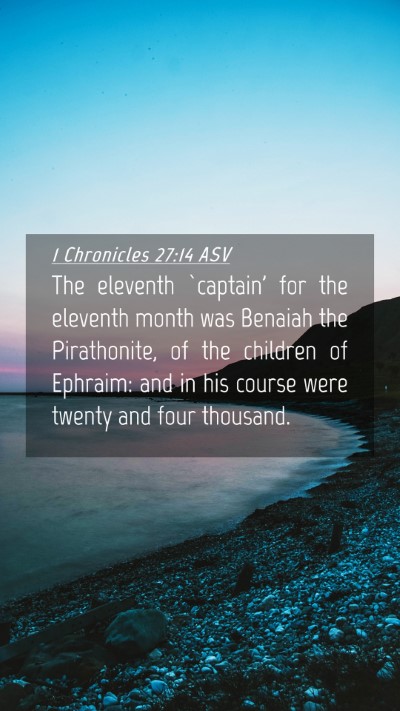 Picture 04 - 1 Chronicles 27:14 ASV Mobile Phone Wallpaper - The eleventh `captain' for the eleventh month was - Mobile Bible Verse Wallpaper