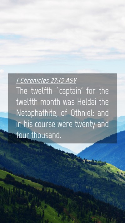 Picture 04 - 1 Chronicles 27:15 ASV Mobile Phone Wallpaper - The twelfth `captain' for the twelfth month was - Mobile Bible Verse Wallpaper