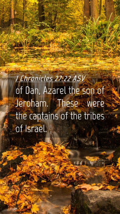 Picture 04 - 1 Chronicles 27:22 ASV Mobile Phone Wallpaper - of Dan, Azarel the son of Jeroham. These were the - Mobile Bible Verse Wallpaper