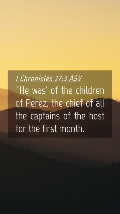Picture 04 - 1 Chronicles 27:3 ASV Mobile Phone Wallpaper - `He was' of the children of Perez, the chief of - Mobile Bible Verse Wallpaper