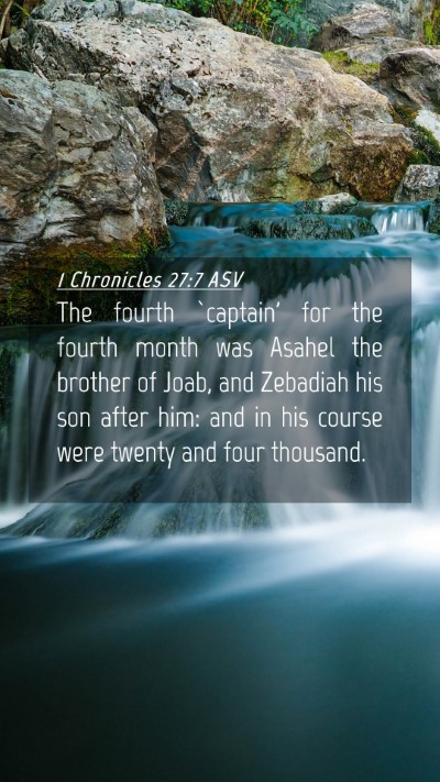 Picture 04 - 1 Chronicles 27:7 ASV Mobile Phone Wallpaper - The fourth `captain' for the fourth month was - Mobile Bible Verse Wallpaper