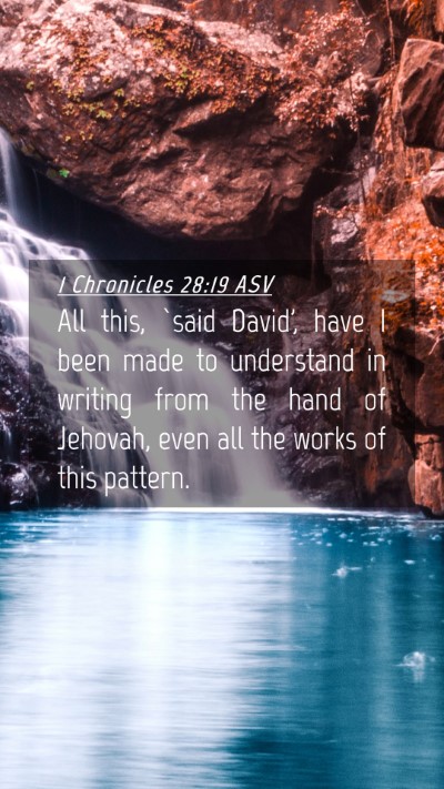 Picture 04 - 1 Chronicles 28:19 ASV Mobile Phone Wallpaper - All this, `said David', have I been made to - Mobile Bible Verse Wallpaper