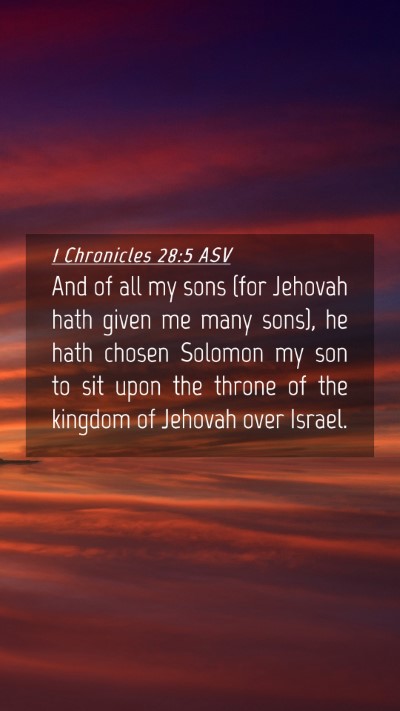 Picture 04 - 1 Chronicles 28:5 ASV Mobile Phone Wallpaper - And of all my sons (for Jehovah hath given me - Mobile Bible Verse Wallpaper