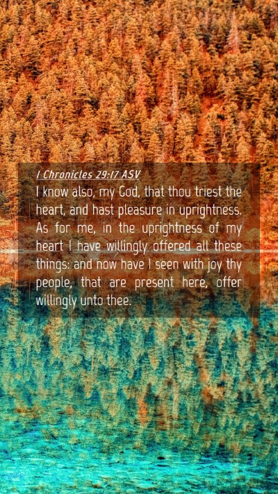 Picture 04 - 1 Chronicles 29:17 ASV Mobile Phone Wallpaper - I know also, my God, that thou triest the heart, - Mobile Bible Verse Wallpaper