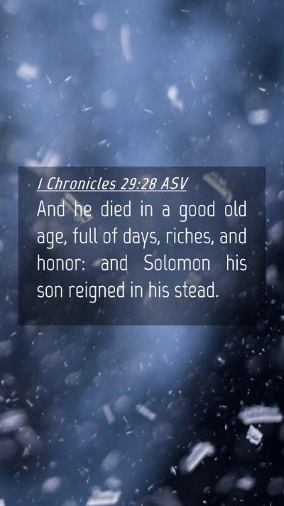 Picture 04 - 1 Chronicles 29:28 ASV Mobile Phone Wallpaper - And he died in a good old age, full of days, - Mobile Bible Verse Wallpaper