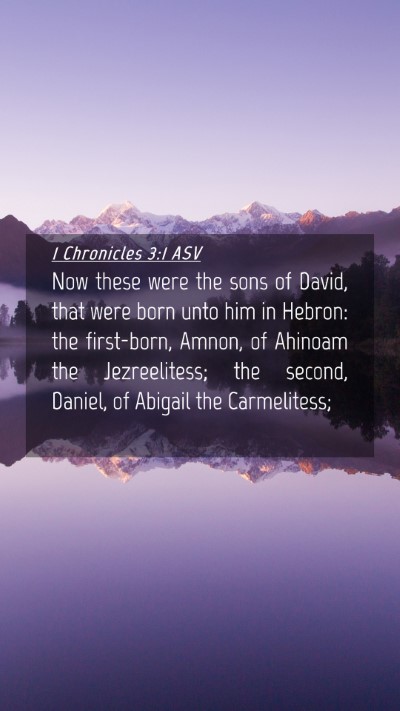 Picture 04 - 1 Chronicles 3:1 ASV Mobile Phone Wallpaper - Now these were the sons of David, that were born - Mobile Bible Verse Wallpaper
