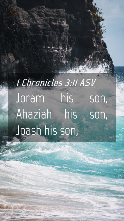 Picture 04 - 1 Chronicles 3:11 ASV Mobile Phone Wallpaper - Joram his son, Ahaziah his son, Joash his - Mobile Bible Verse Wallpaper