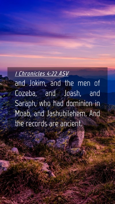 Picture 04 - 1 Chronicles 4:22 ASV Mobile Phone Wallpaper - and Jokim, and the men of Cozeba, and Joash, and - Mobile Bible Verse Wallpaper