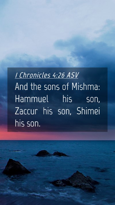 Picture 04 - 1 Chronicles 4:26 ASV Mobile Phone Wallpaper - And the sons of Mishma: Hammuel his son, Zaccur - Mobile Bible Verse Wallpaper
