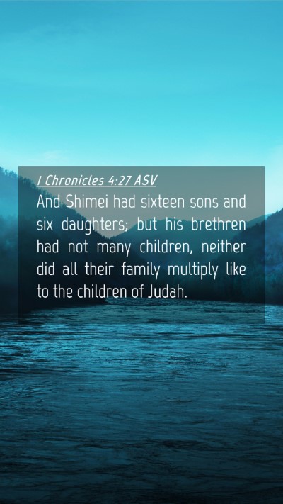 Picture 04 - 1 Chronicles 4:27 ASV Mobile Phone Wallpaper - And Shimei had sixteen sons and six daughters; - Mobile Bible Verse Wallpaper