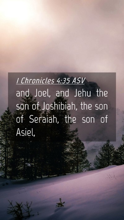 Picture 04 - 1 Chronicles 4:35 ASV Mobile Phone Wallpaper - and Joel, and Jehu the son of Joshibiah, the son - Mobile Bible Verse Wallpaper