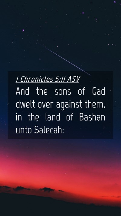 Picture 04 - 1 Chronicles 5:11 ASV Mobile Phone Wallpaper - And the sons of Gad dwelt over against them, in - Mobile Bible Verse Wallpaper