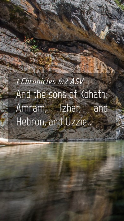Picture 04 - 1 Chronicles 6:2 ASV Mobile Phone Wallpaper - And the sons of Kohath: Amram, Izhar, and Hebron, - Mobile Bible Verse Wallpaper