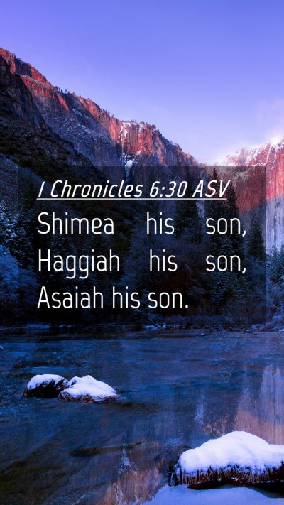 Picture 04 - 1 Chronicles 6:30 ASV Mobile Phone Wallpaper - Shimea his son, Haggiah his son, Asaiah his - Mobile Bible Verse Wallpaper