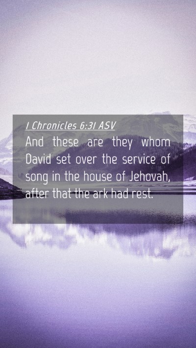 Picture 04 - 1 Chronicles 6:31 ASV Mobile Phone Wallpaper - And these are they whom David set over the - Mobile Bible Verse Wallpaper
