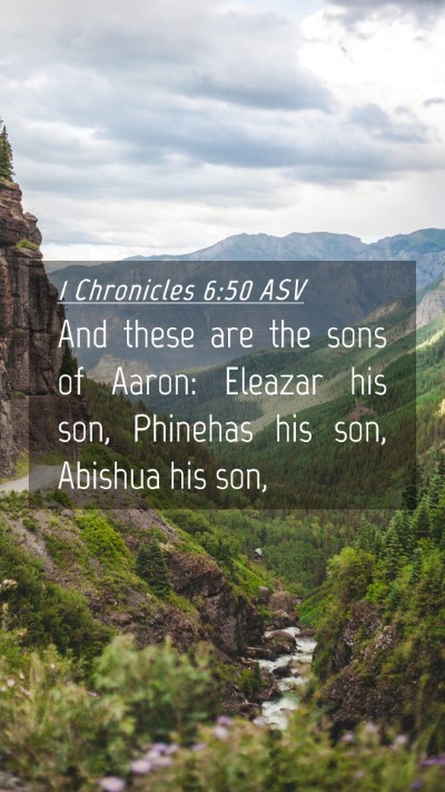 Picture 04 - 1 Chronicles 6:50 ASV Mobile Phone Wallpaper - And these are the sons of Aaron: Eleazar his son, - Mobile Bible Verse Wallpaper