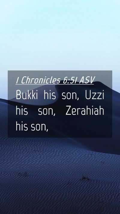 Picture 04 - 1 Chronicles 6:51 ASV Mobile Phone Wallpaper - Bukki his son, Uzzi his son, Zerahiah his - Mobile Bible Verse Wallpaper
