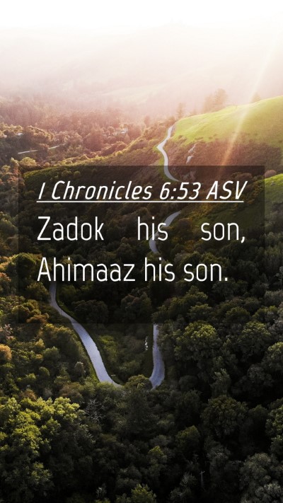 Picture 04 - 1 Chronicles 6:53 ASV Mobile Phone Wallpaper - Zadok his son, Ahimaaz his - Mobile Bible Verse Wallpaper
