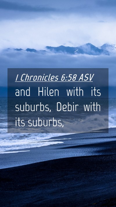 Picture 04 - 1 Chronicles 6:58 ASV Mobile Phone Wallpaper - and Hilen with its suburbs, Debir with its - Mobile Bible Verse Wallpaper