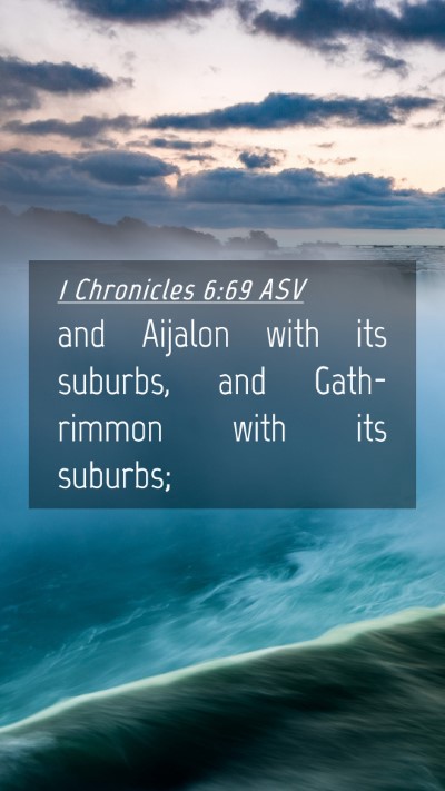 Picture 04 - 1 Chronicles 6:69 ASV Mobile Phone Wallpaper - and Aijalon with its suburbs, and Gath-rimmon - Mobile Bible Verse Wallpaper