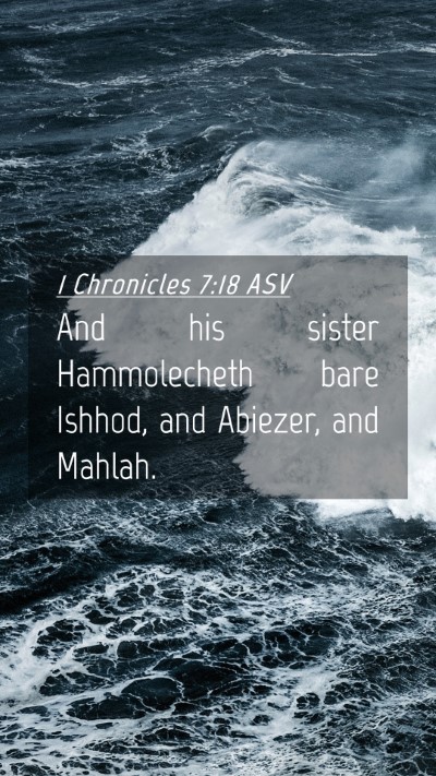Picture 04 - 1 Chronicles 7:18 ASV Mobile Phone Wallpaper - And his sister Hammolecheth bare Ishhod, and - Mobile Bible Verse Wallpaper