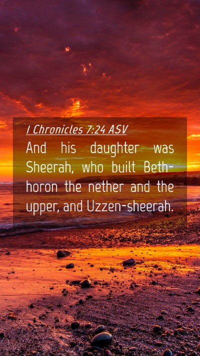 Picture 04 - 1 Chronicles 7:24 ASV Mobile Phone Wallpaper - And his daughter was Sheerah, who built - Mobile Bible Verse Wallpaper