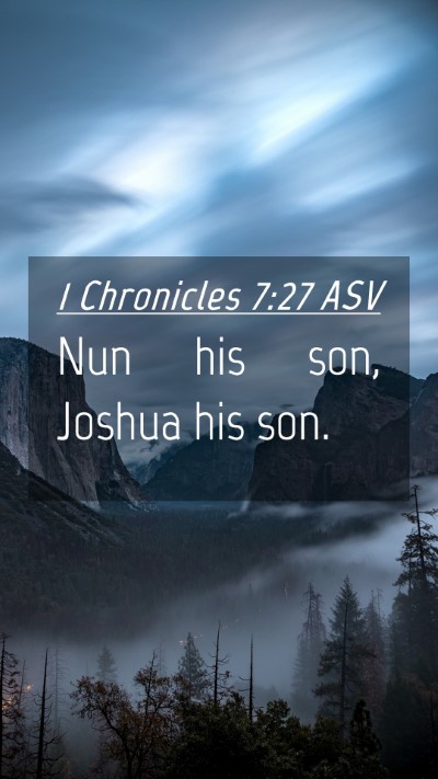 Picture 04 - 1 Chronicles 7:27 ASV Mobile Phone Wallpaper - Nun his son, Joshua his - Mobile Bible Verse Wallpaper