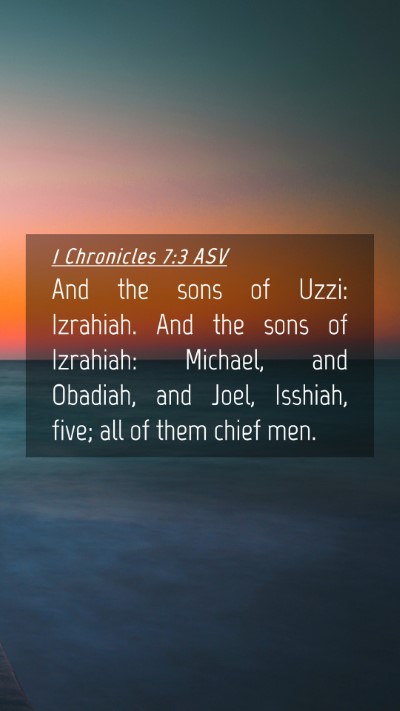 Picture 04 - 1 Chronicles 7:3 ASV Mobile Phone Wallpaper - And the sons of Uzzi: Izrahiah. And the sons of - Mobile Bible Verse Wallpaper