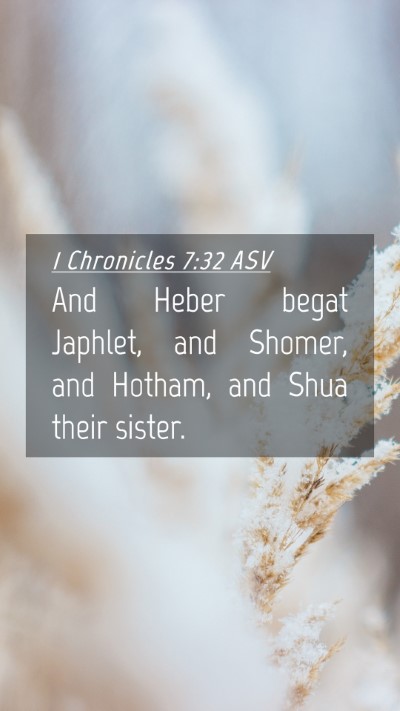 Picture 04 - 1 Chronicles 7:32 ASV Mobile Phone Wallpaper - And Heber begat Japhlet, and Shomer, and Hotham, - Mobile Bible Verse Wallpaper