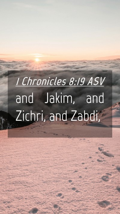 Picture 04 - 1 Chronicles 8:19 ASV Mobile Phone Wallpaper - and Jakim, and Zichri, and - Mobile Bible Verse Wallpaper